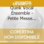 Quink Vocal Ensemble - Petite Messe Solennelle (2 Cd) cd