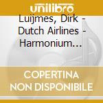 Luijmes, Dirk - Dutch Airlines - Harmonium Music cd
