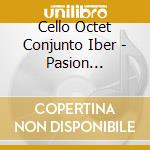 Cello Octet Conjunto Iber - Pasion Argentina cd