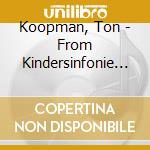 Koopman, Ton - From Kindersinfonie To Bauernhochze cd