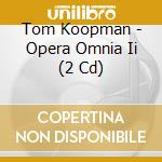 Tom Koopman - Opera Omnia Ii (2 Cd) cd