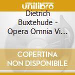 Dietrich Buxtehude - Opera Omnia Vi (2 Cd) cd