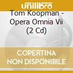 Tom Koopman - Opera Omnia Vii (2 Cd) cd