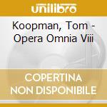 Koopman, Tom - Opera Omnia Viii cd