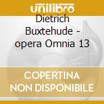 Dietrich Buxtehude - opera Omnia 13 cd musicale di Dietrich Buxtehude