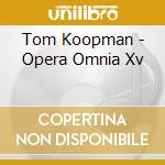 Tom Koopman - Opera Omnia Xv cd