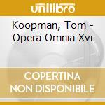 Koopman, Tom - Opera Omnia Xvi cd
