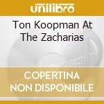 Ton Koopman At The Zacharias cd