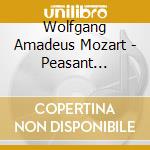 Wolfgang Amadeus Mozart - Peasant Wedding / Toy Symphony cd musicale di Wolfgang Amadeus Mozart