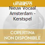 Nieuw Vocaal Amsterdam - Kerstspel cd