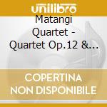 Matangi Quartet - Quartet Op.12 & Quintet Op.18 cd musicale di Matangi Quartet