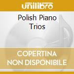 Polish Piano Trios cd musicale