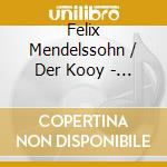 Felix Mendelssohn / Der Kooy - Oragan Sonatas cd musicale di Felix Mendelssohn / Der Kooy
