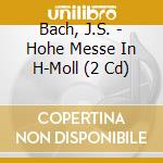 Bach, J.S. - Hohe Messe In H-Moll (2 Cd) cd