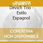 Devich Trio - Estilo Espagnol cd