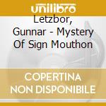 Letzbor, Gunnar - Mystery Of Sign Mouthon cd
