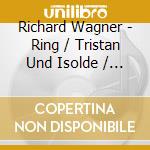 Richard Wagner - Ring / Tristan Und Isolde / Parsifal