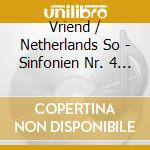 Vriend / Netherlands So - Sinfonien Nr. 4 U. 6 (Sacd) cd musicale di Vriend/Netherlands So