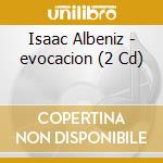 Isaac Albeniz - evocacion (2 Cd) cd musicale di Lieske Spindler Guitars