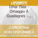 Izhar Elias - Omaggio A Guadagnini - Classical And Rom cd musicale di Mauro Giuliani