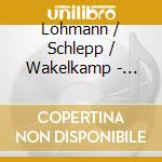 Lohmann / Schlepp / Wakelkamp - Sonatas For Fortepiano And Violin (2 Cd) cd musicale di Kraus joseph martin