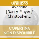 Aventure [Nancy Mayer / Christopher Kale - Adieu, Naturlic Leven Mijn cd musicale di Aventure [Nancy Mayer / Christopher Kale