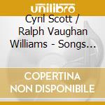 Cyril Scott / Ralph Vaughan Williams - Songs Of Quest & Inspiration cd