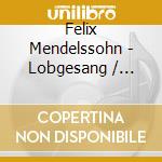 Felix Mendelssohn - Lobgesang / Symphony No.2 cd