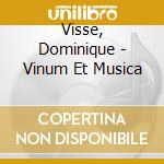 Visse, Dominique - Vinum Et Musica cd musicale di Visse, Dominique