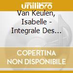 Van Keulen, Isabelle - Integrale Des Ouvres Pour Violon Et cd