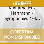 Karl Amadeus Hartmann - Symphonies 1-8 (3 Cd) cd