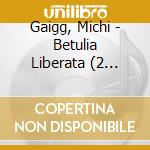 Gaigg, Michi - Betulia Liberata (2 Sacd) cd