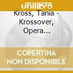 Kross, Tania - Krossover, Opera Revisited  [Limite (Sacd) cd