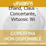 Efland, Claus - Concertante, Virtuosic Wi cd