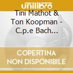 Tini Mathot & Ton Koopman - C.p.e Bach Fantasia / 6 Organ Sonatas cd musicale di Tini Mathot & Ton Koopman