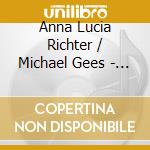 Anna Lucia Richter / Michael Gees - Liederkreis Robert Schumann, Johannes Brahms, Benjamin Britten cd musicale di Anna Lucia Richter / Michael Gees