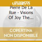 Pierre De La Rue - Visions Of Joy The Chapel Of Hieronymus Bosch (Sacd) cd