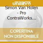 Simon Van Holen - Pro ContraWorks For Bassoon And Contrabassoon Jean Francaix / Erwin Schulhoff / Wolfgang Amadeus Mozart Etc. (Sacd) cd musicale di Simon Van Holen