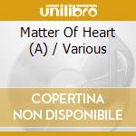 Matter Of Heart (A) / Various cd musicale di V/C