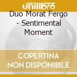 Duo Morat Fergo - Sentimental Moment cd musicale di Duo Morat Fergo