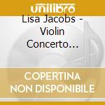 Lisa Jacobs - Violin Concerto Op.33/And cd musicale di Lisa Jacobs