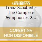 Franz Schubert - The Complete Symphonies 2 (Sacd) cd musicale di Franz Schubert
