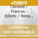 Clementi / Francois - Eclectic / Being Me cd musicale di Clementi / Francois
