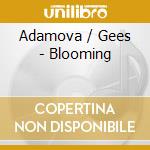 Adamova / Gees - Blooming cd musicale