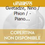 Gvetadze, Nino / Phion / - Piano Concertos Op. 58.. cd musicale