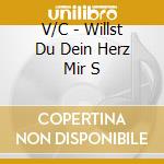 V/C - Willst Du Dein Herz Mir S cd