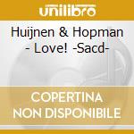 Huijnen & Hopman - Love! -Sacd- cd