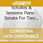 Scholtes & Janssens Piano - Sonata For Two Pianos.. cd musicale
