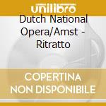 Dutch National Opera/Amst - Ritratto cd musicale