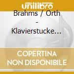 Brahms / Orth - Klavierstucke 76 cd musicale